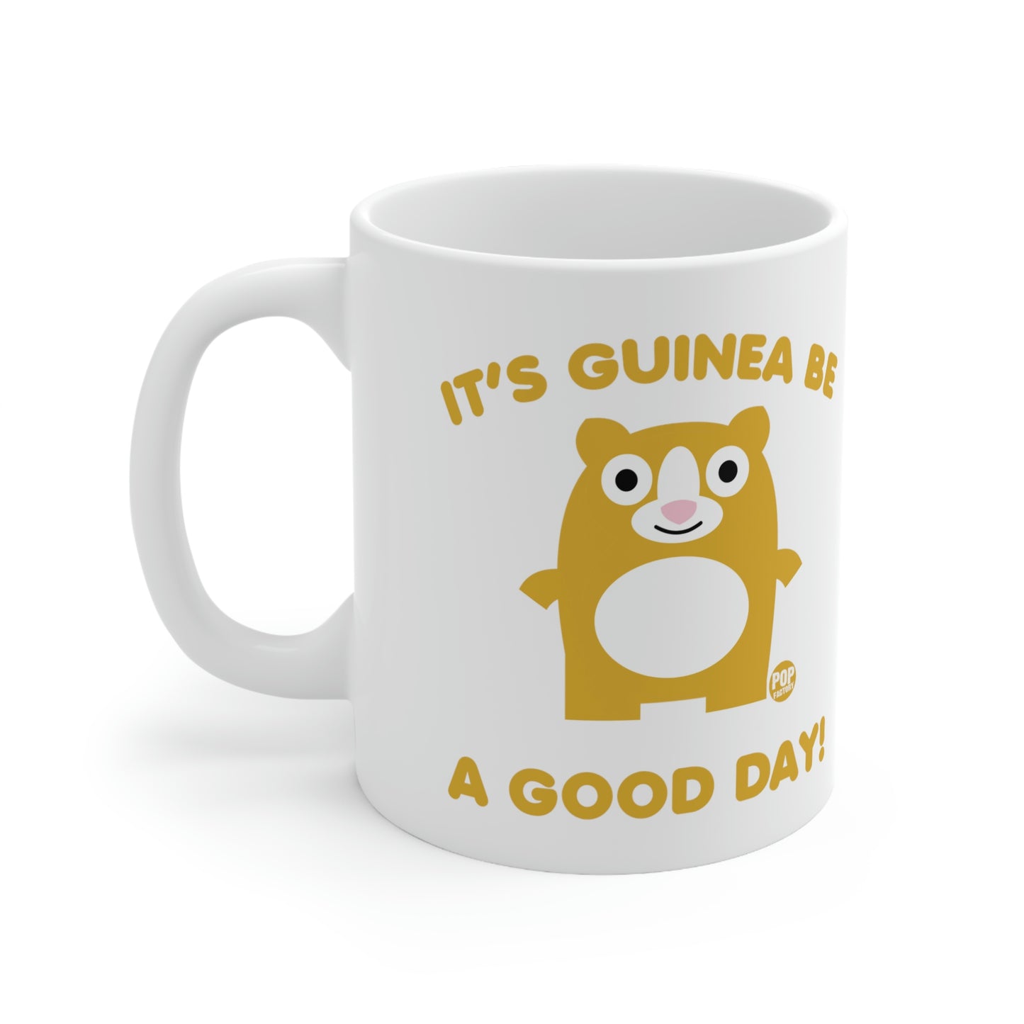 IT'S GUINEA BE A GOOD DAY! COFFEE MUG