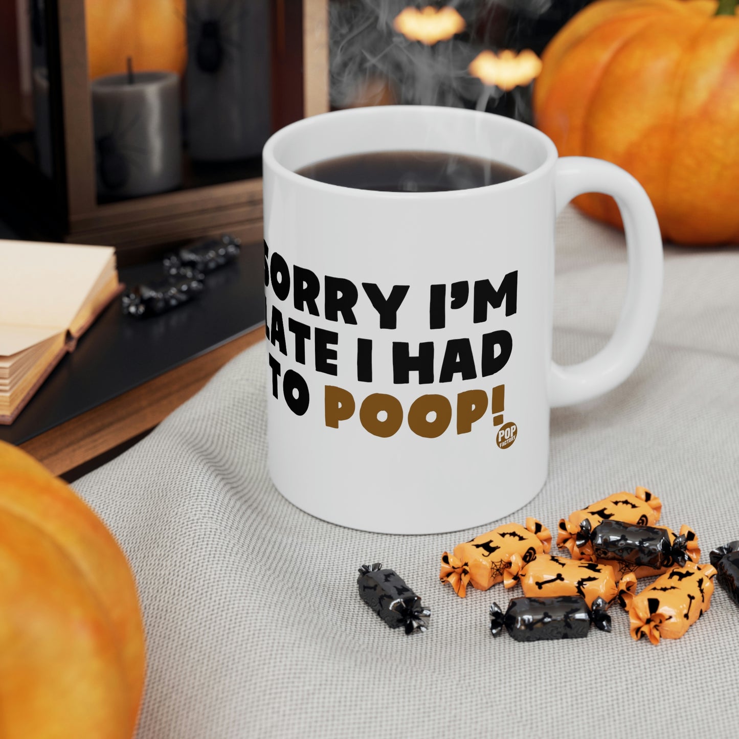 Sorry I'm Late Had To Poop Mug