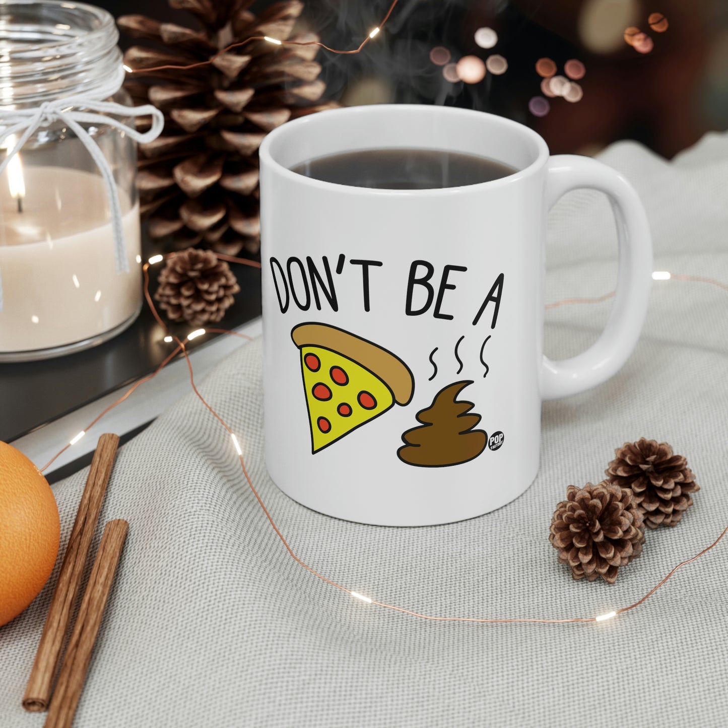 DON'T BE A PIZZA SHIT! COFFEE MUG