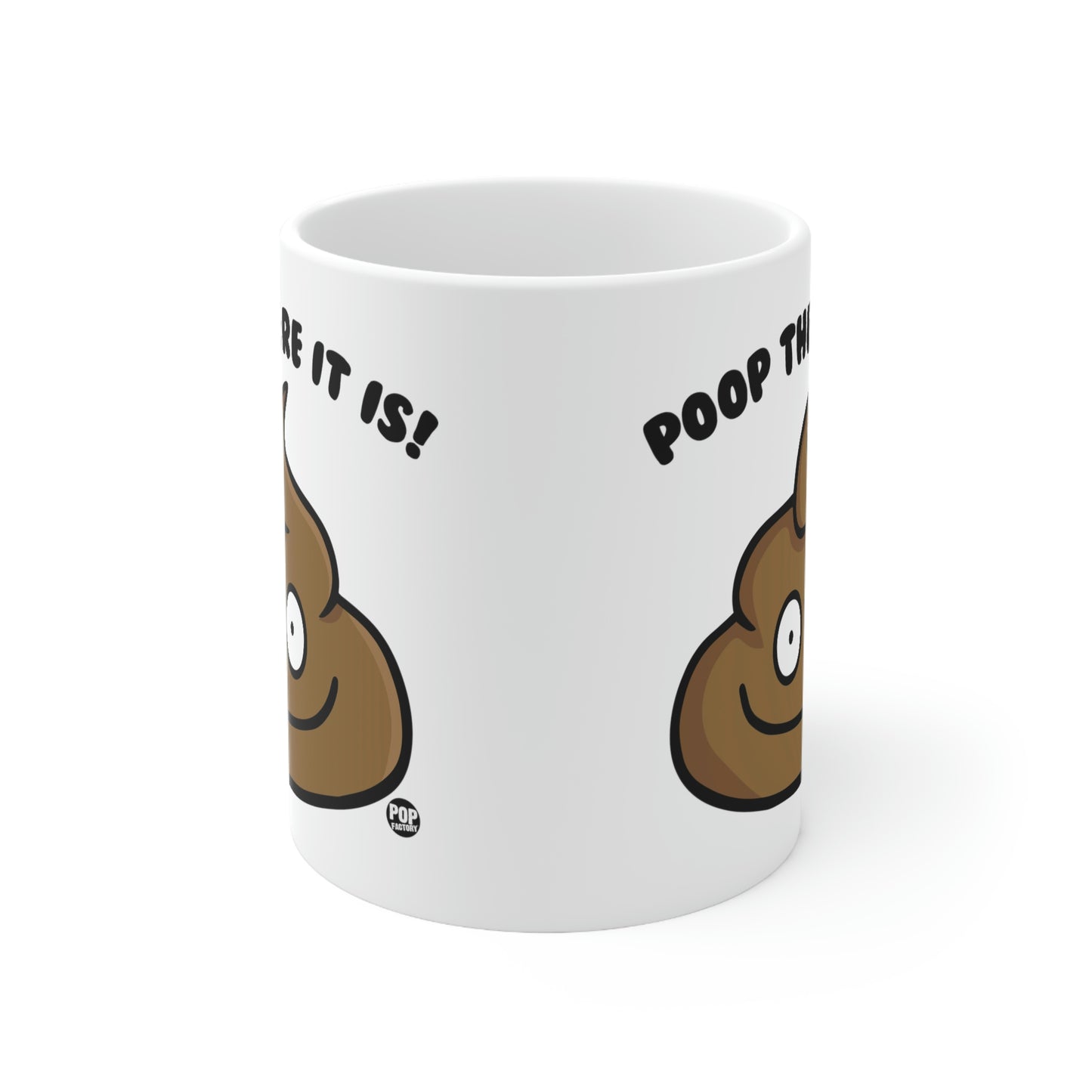 POOP THERE IT IS! COFFEE MUG