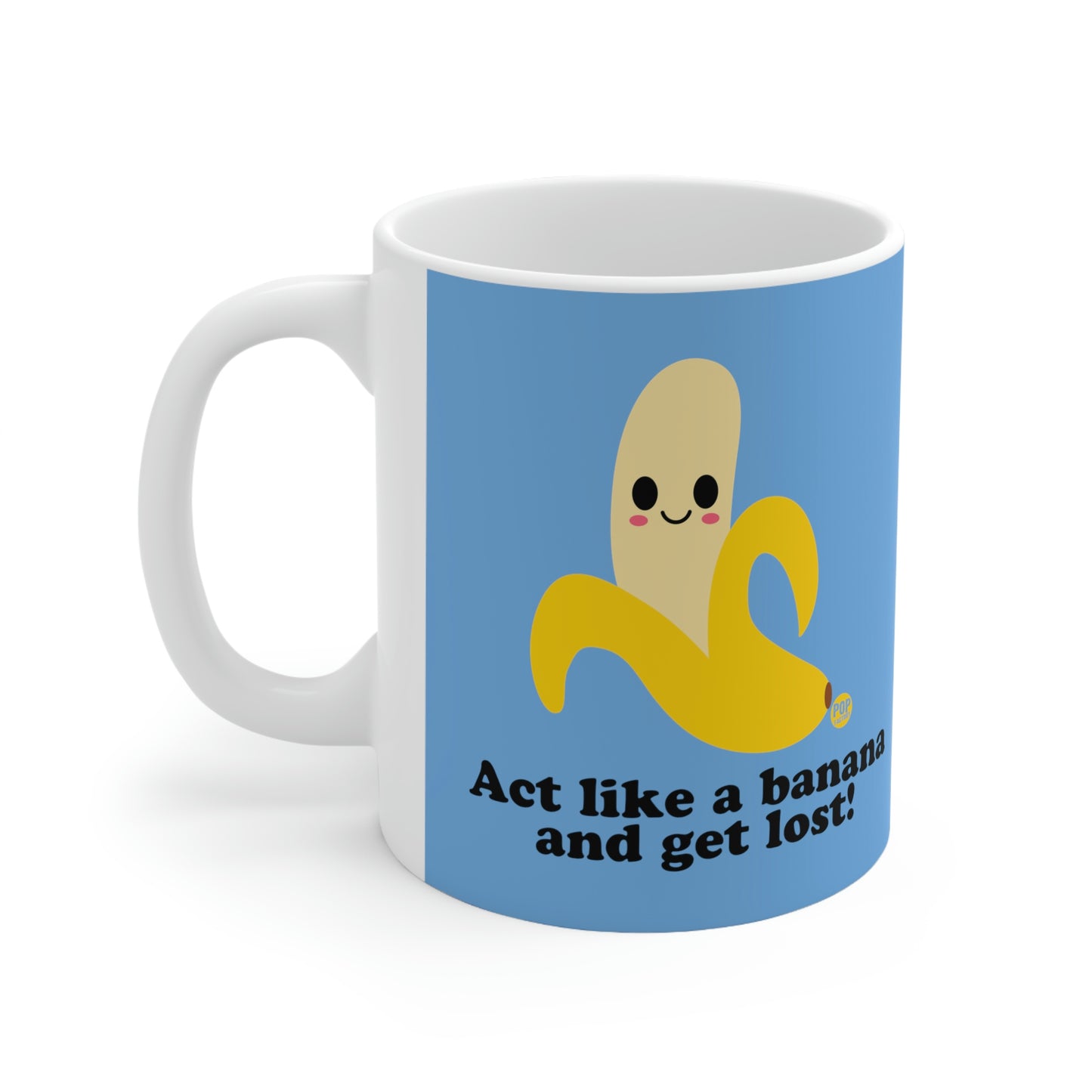 ACT LIKE A BANANA AND GET LOST! COFFEE MUG