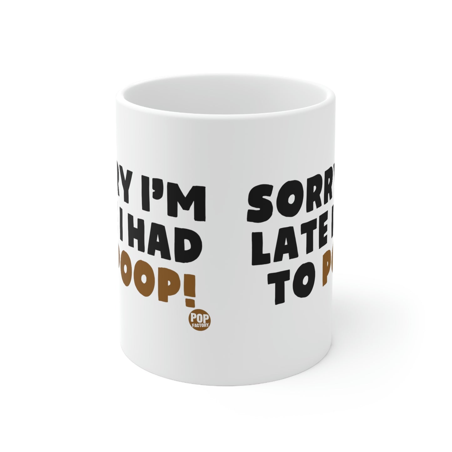 Sorry I'm Late Had To Poop Mug