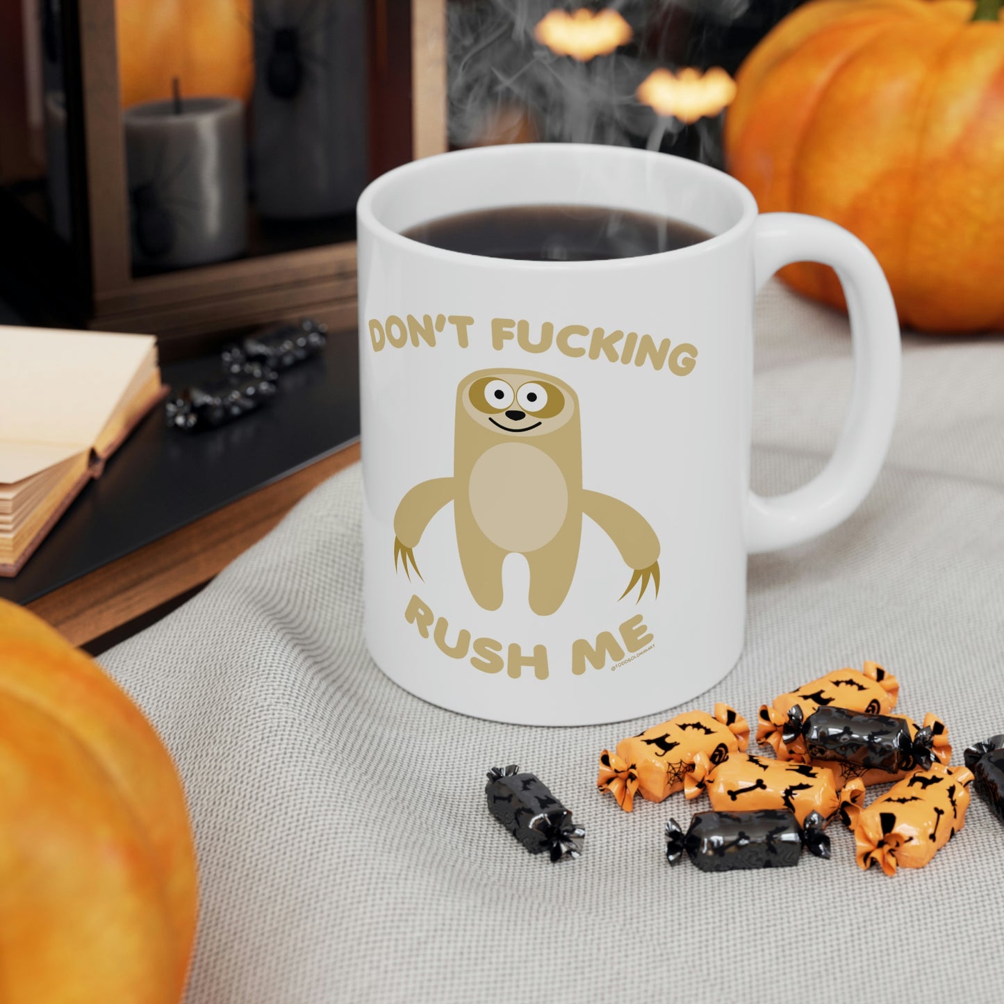 DON'T FUCKING RUSH ME SLOTH COFFEE MUG\