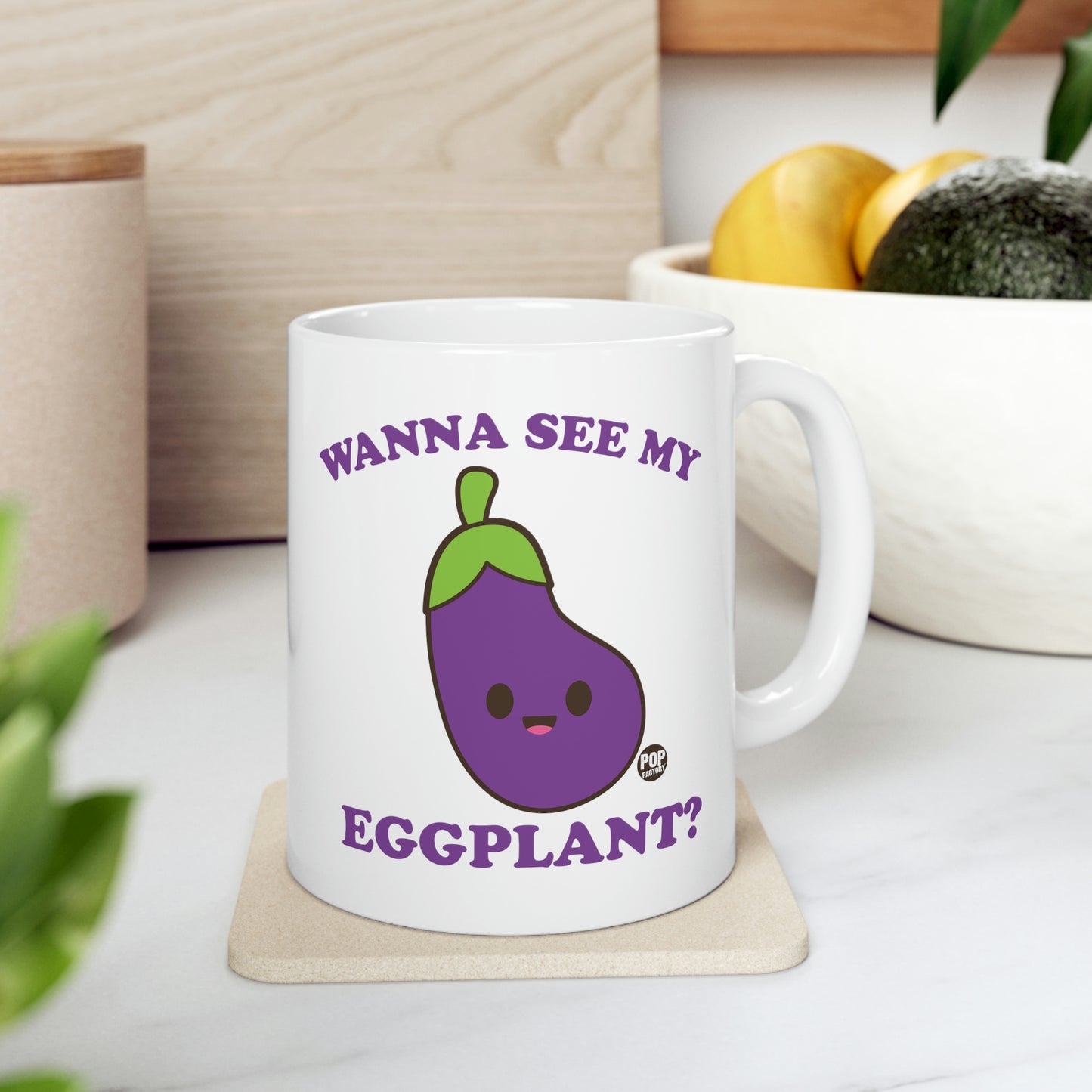 Wanna See My Eggplant Mug