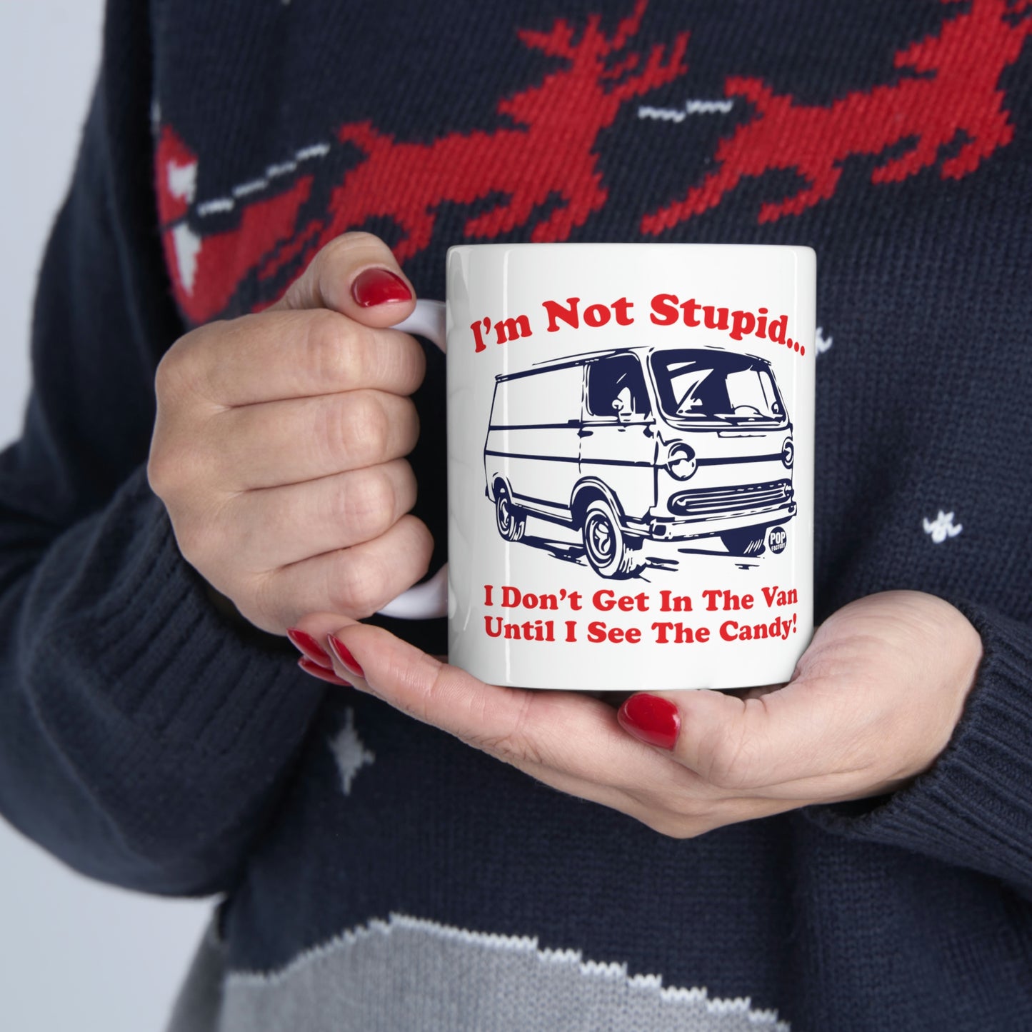 I'M NOT STUPID..I DON'T GET IN THE VAN UNTIL I SEE THE CANDY! COFFEE MUG