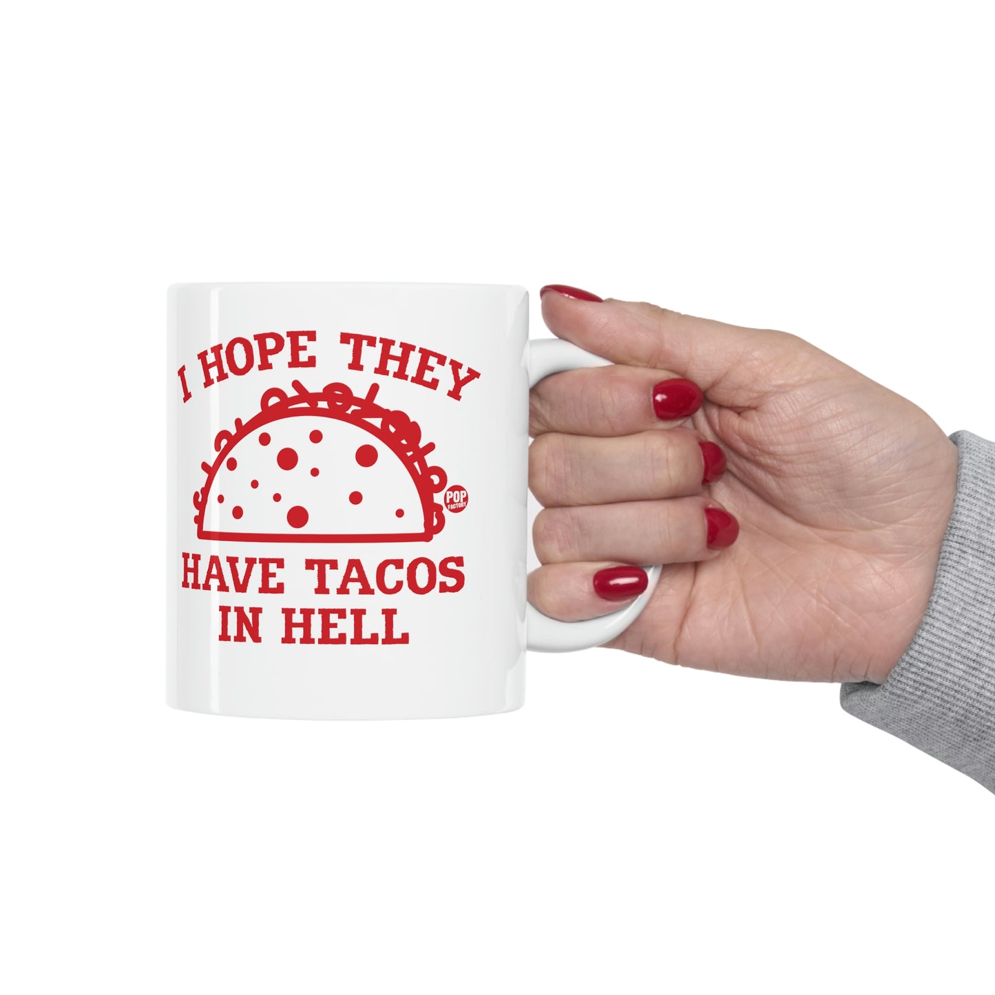 I HOPE THYE HAVE TACOS IN HELL COFFEE MUG