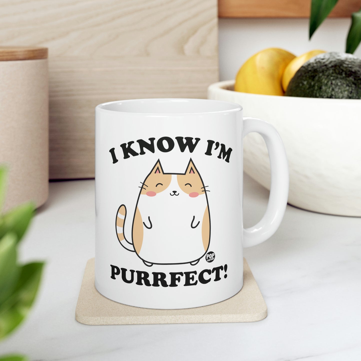 I KNOW I'M PURRFECT! COFFEE MUG