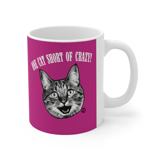 ONE CAT SHORT OF CRAZY!  COFFEE MUG