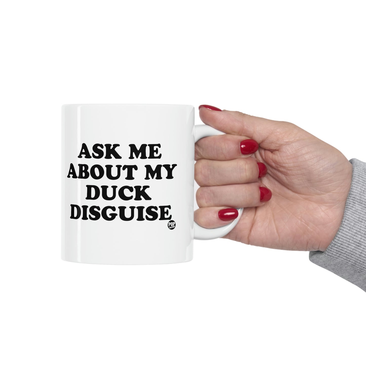 ASK ME ABOUT MY DUCK DISGUISE COFFEE MUG