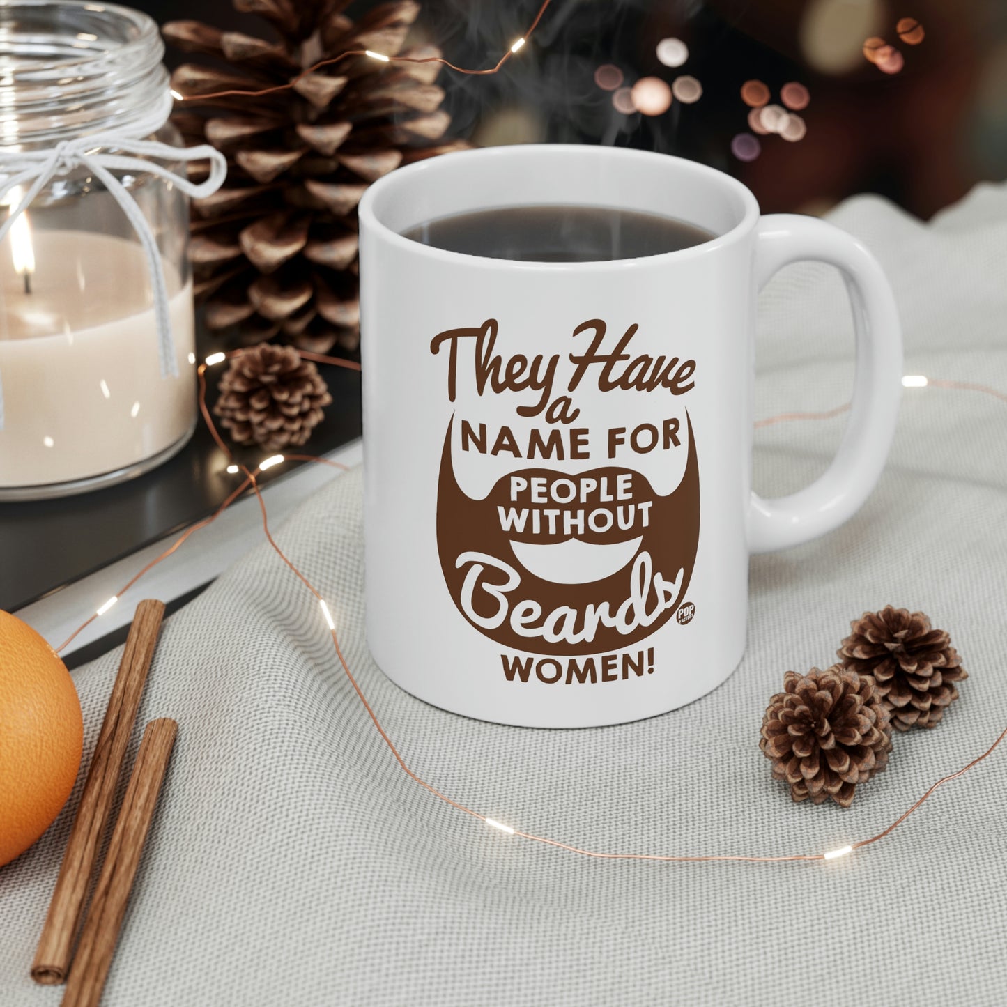 THEY HAVE A NAME FOR PEOPLE WITHOUT BEARDS, WOMEN! COFFEE MUG