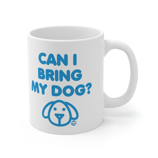 CAN I BRING MY DOG? COFFEE MUG