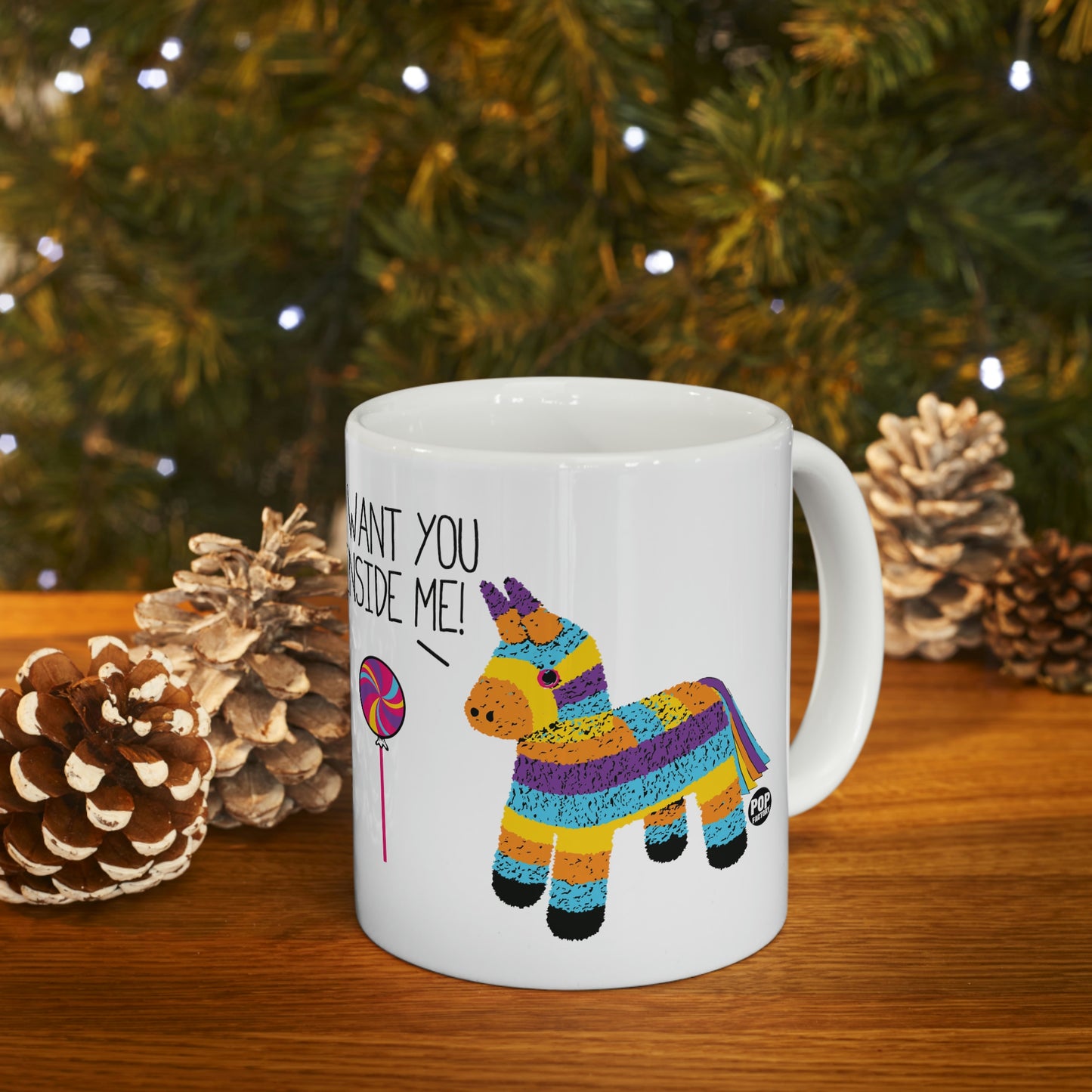 I WANT YOU INSIDE ME Pinata COFFEE MUG