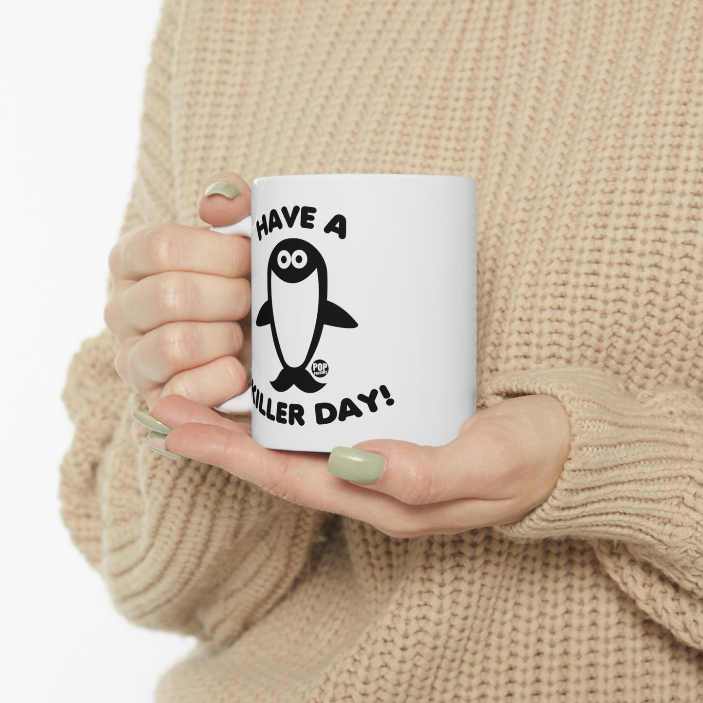 HAVE A KILLER DAY!  ORCA COFFEE MUG