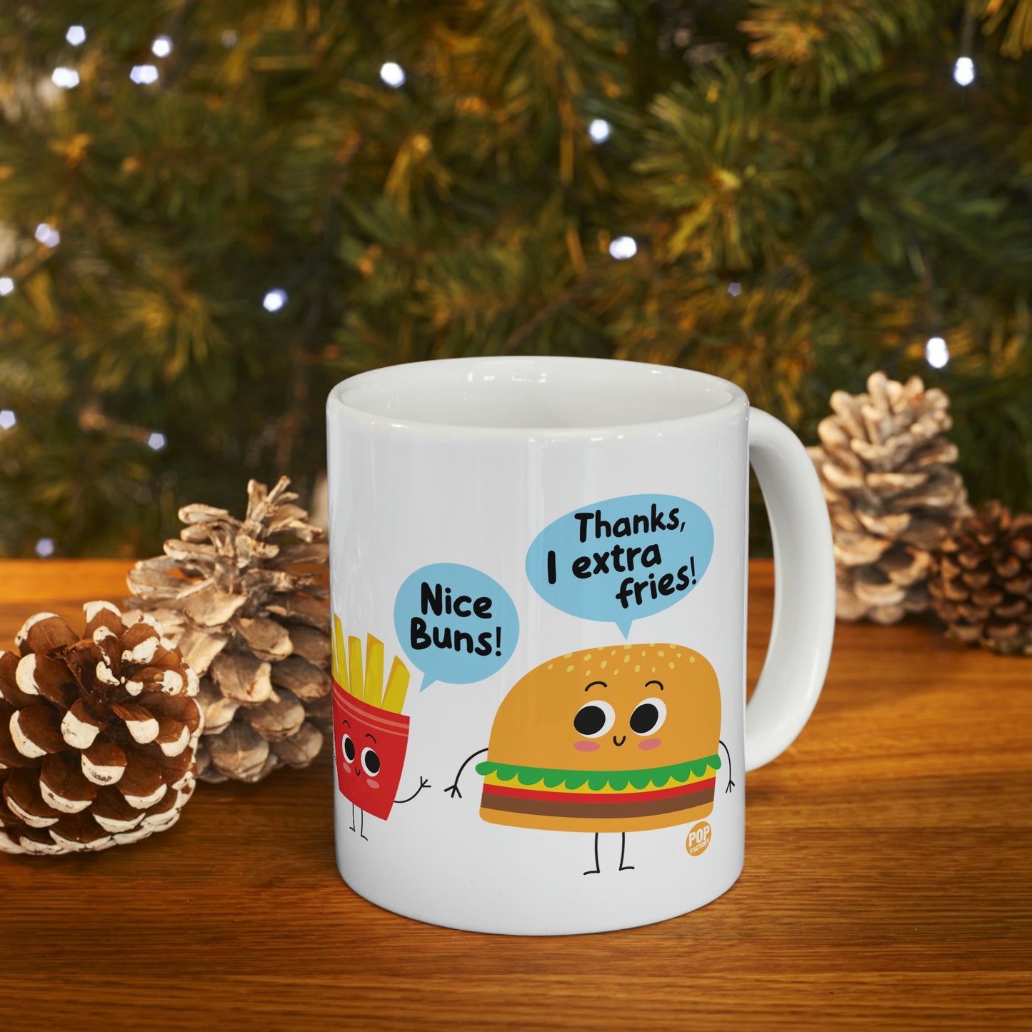 NiICE BUNS! THANKS, EXTRA FRIES! COFFEE MUG