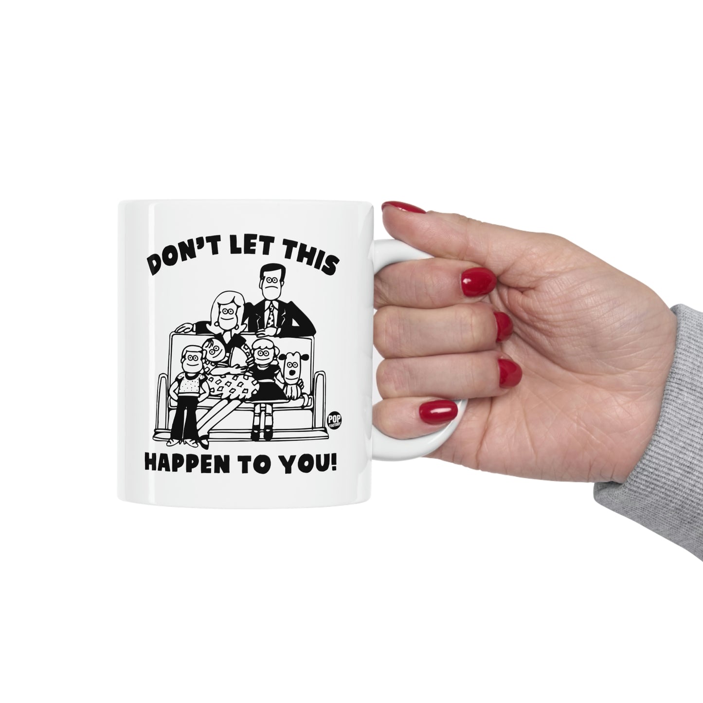 DON'T LET THIS HAPPEN TO YOUR FAMILY COFFEE MUG