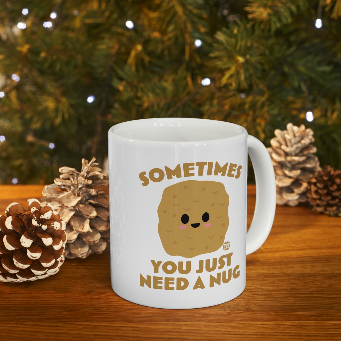 Sometimes Need A Nug Mug