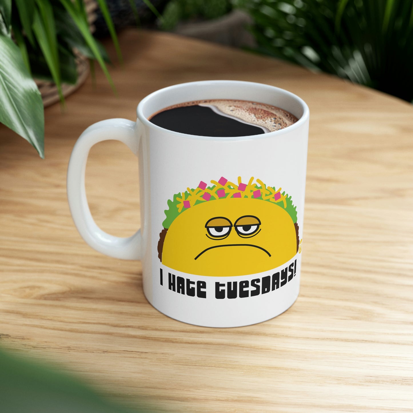 I HATE TUESDAYS! TACO COFFEE MUG