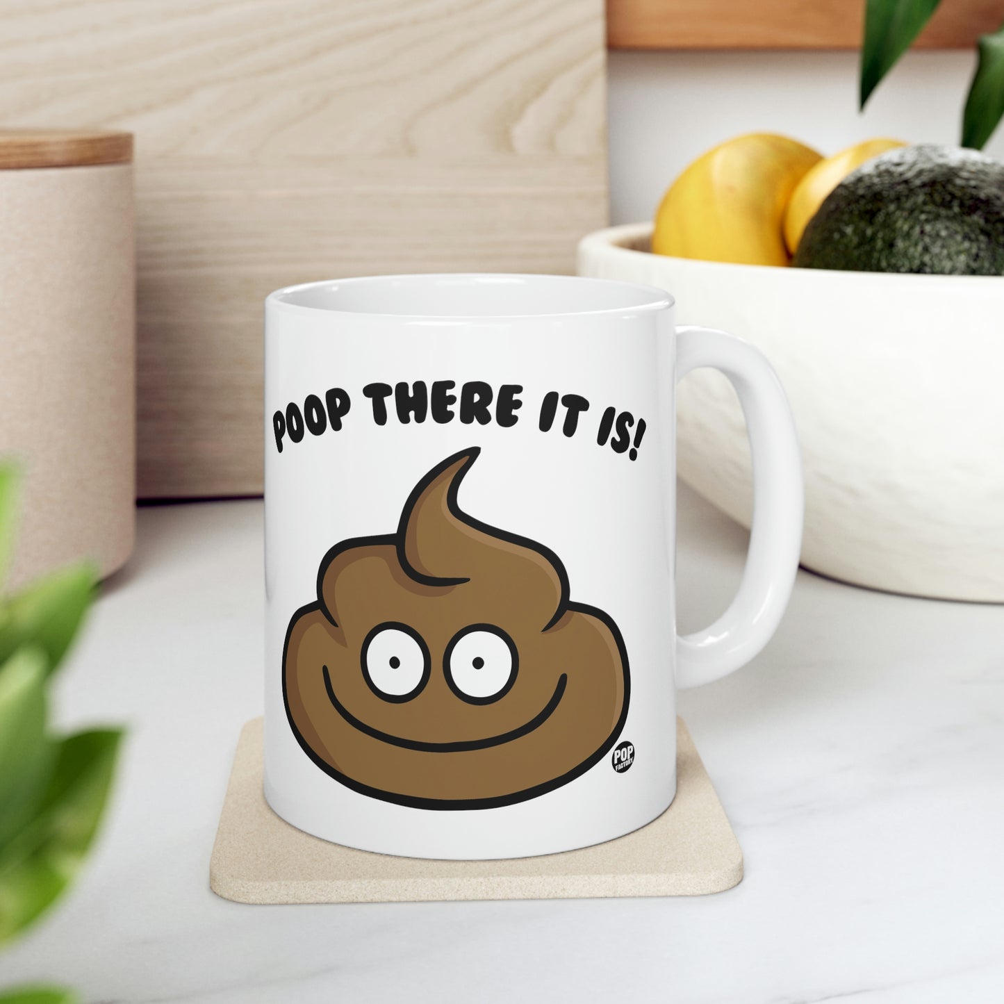 POOP THERE IT IS! COFFEE MUG