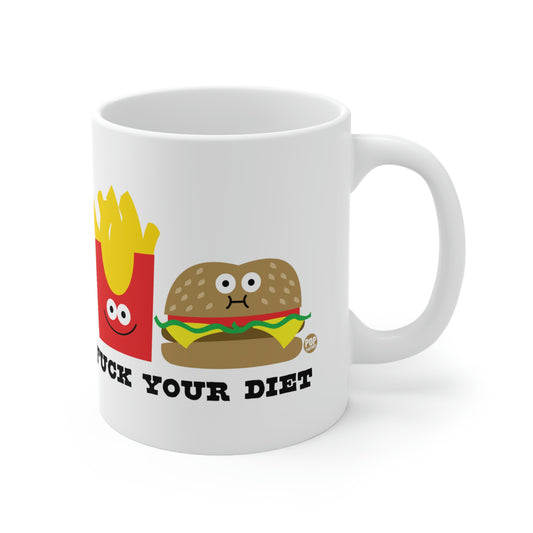 FUCK YOUR DIET COFFEE MUG