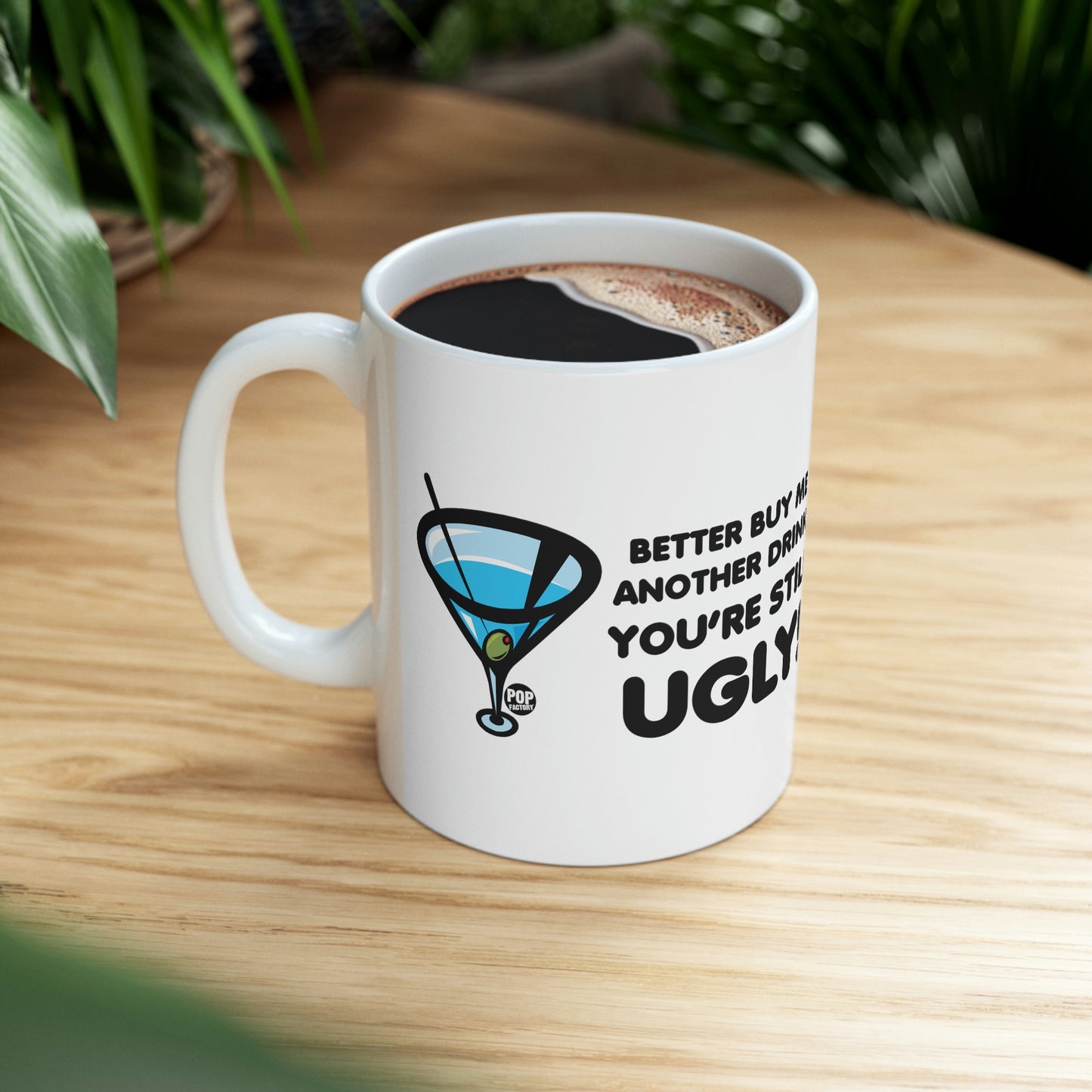 Still Ugly Buy Me Drink Mug