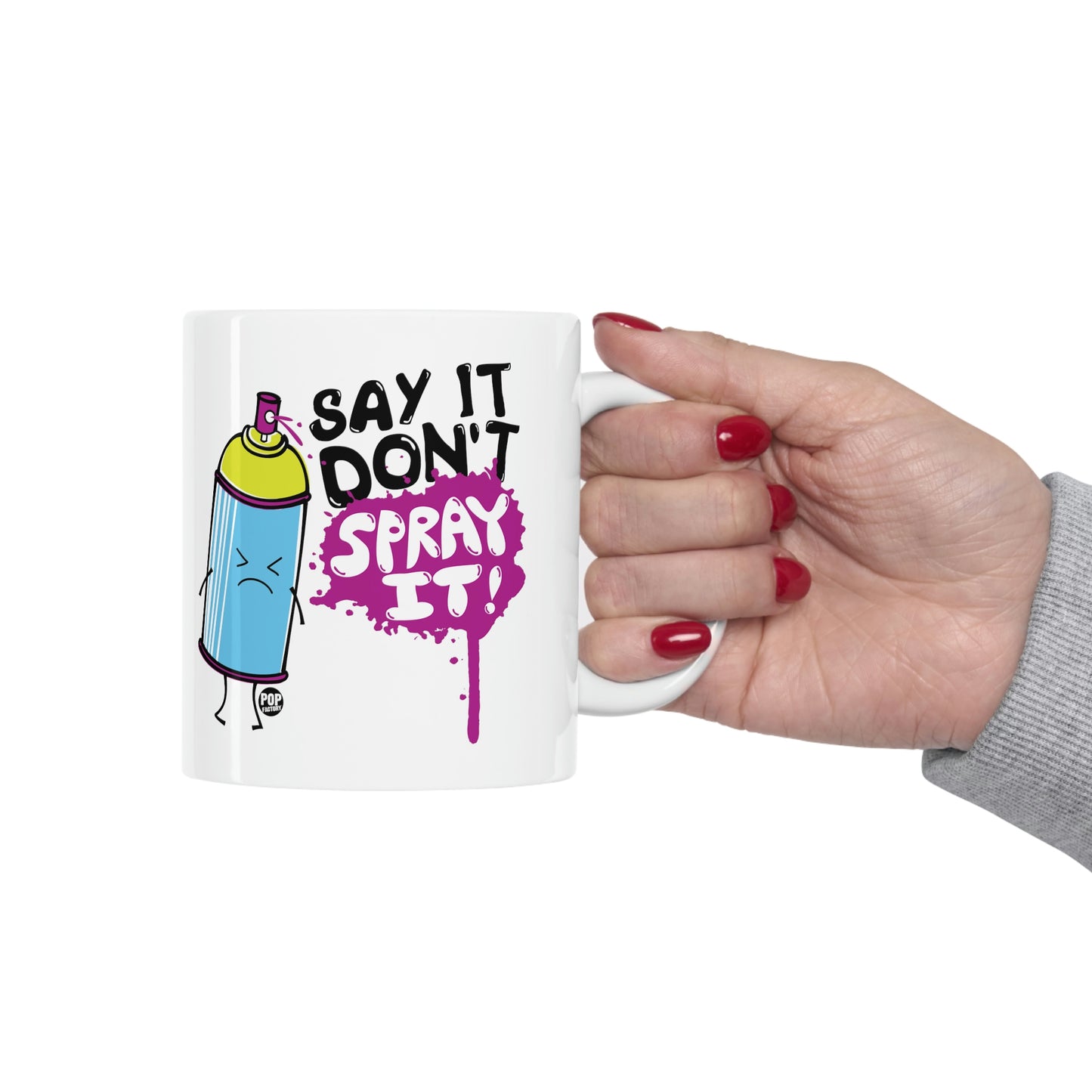 Say It Don't Spray It Mug