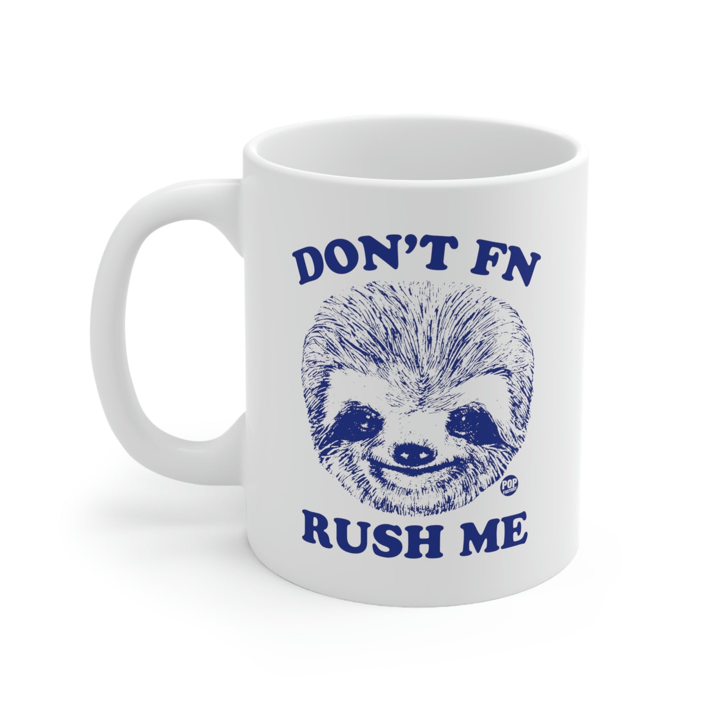 DON'T FN RUSH ME COFFEE MUG