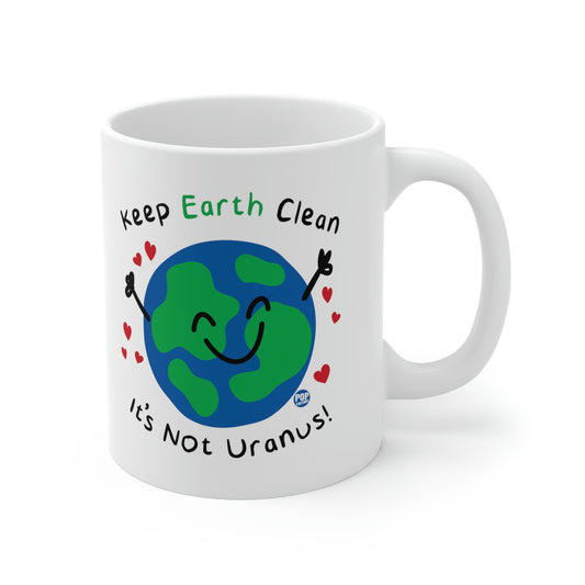 Keep Earth Clean It's not Uranus! Coffee Mug