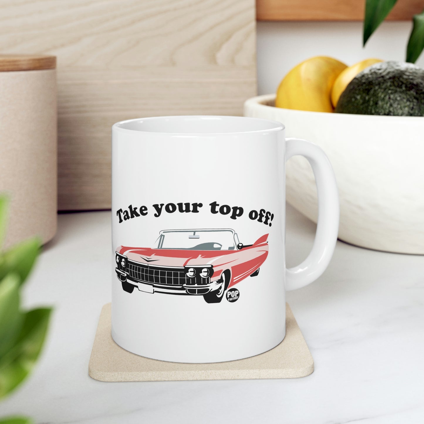 Take Your Top Off Car Mug