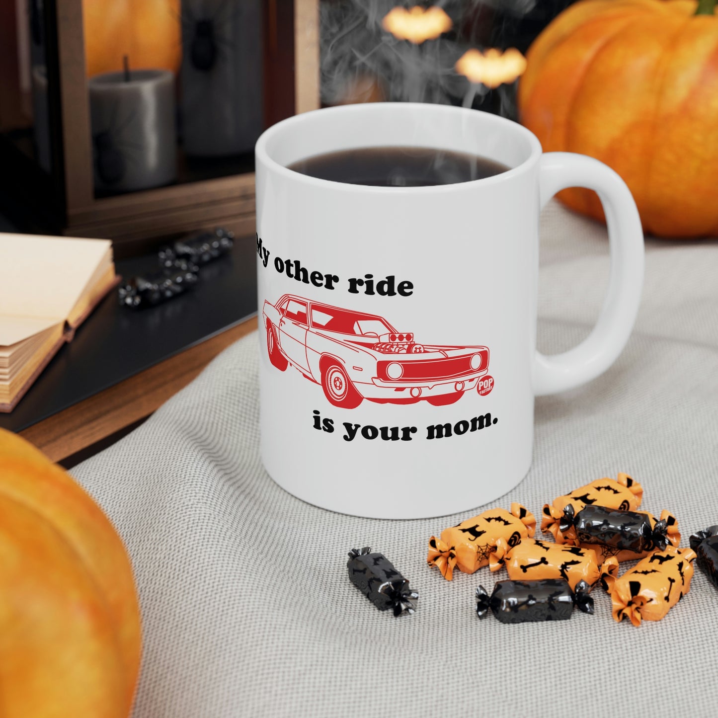 MY OTHER RIDE IS YOUR MOM COFFEE MUG