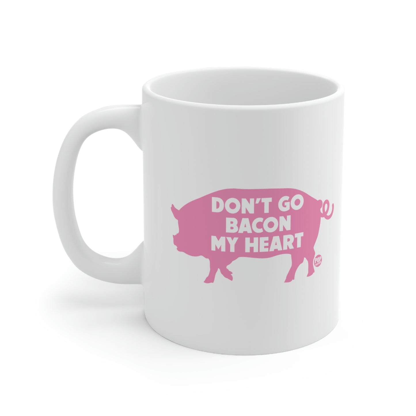 DON'T GO BACON MY HEART COFFEE MUG