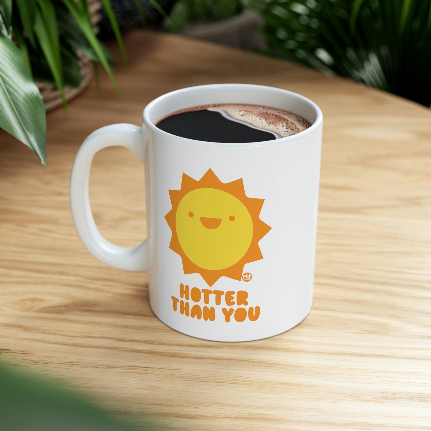 HOTTER THAN YOU SUN COFFEE MUG