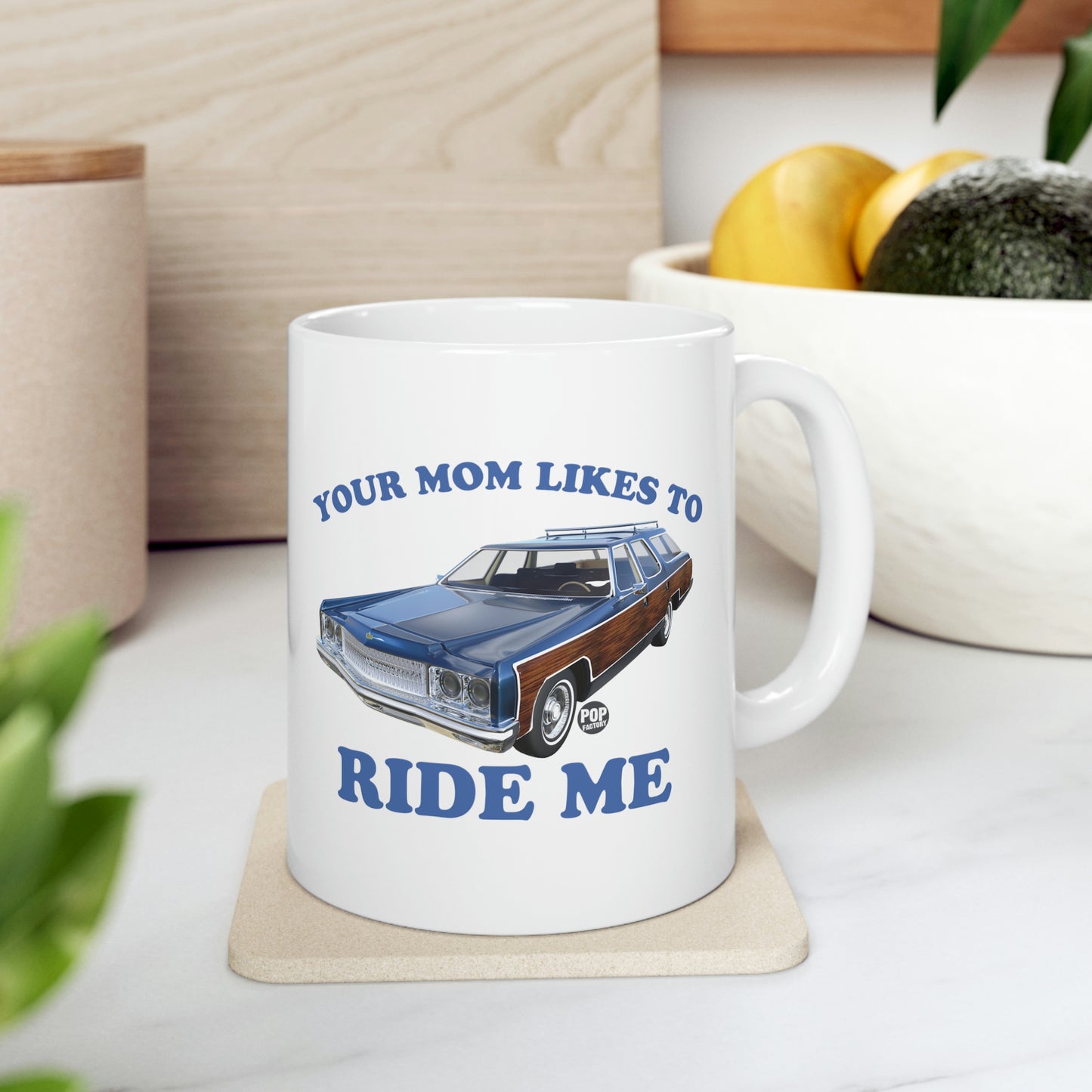 Your Mom Likes To Ride Me Wagon Mug