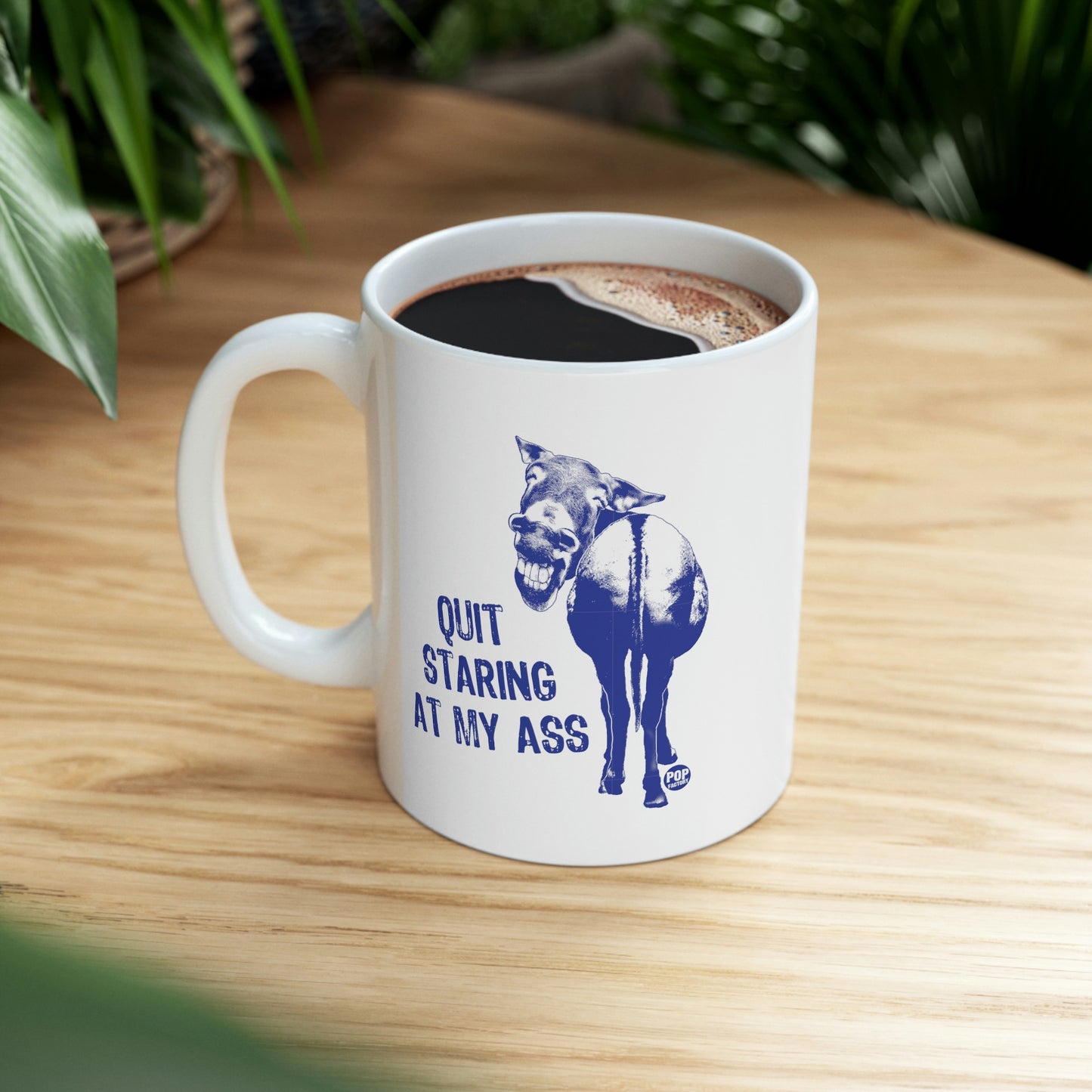 QUIT STARING AT MY ASS COFFEE MUG