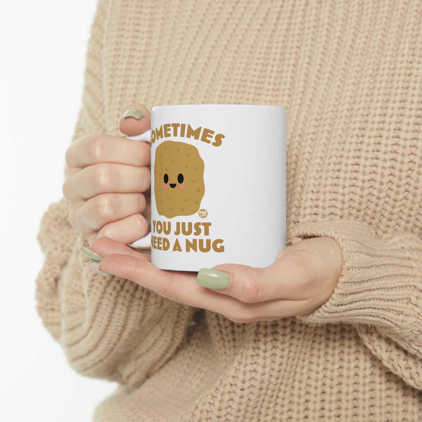 Sometimes Need A Nug Mug