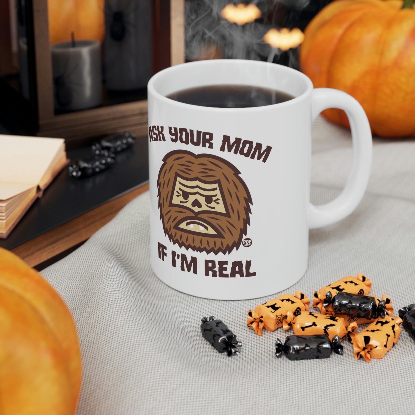 ASK YOUR MOM IF I'M REAL BIG FOOR COFFEE MUG