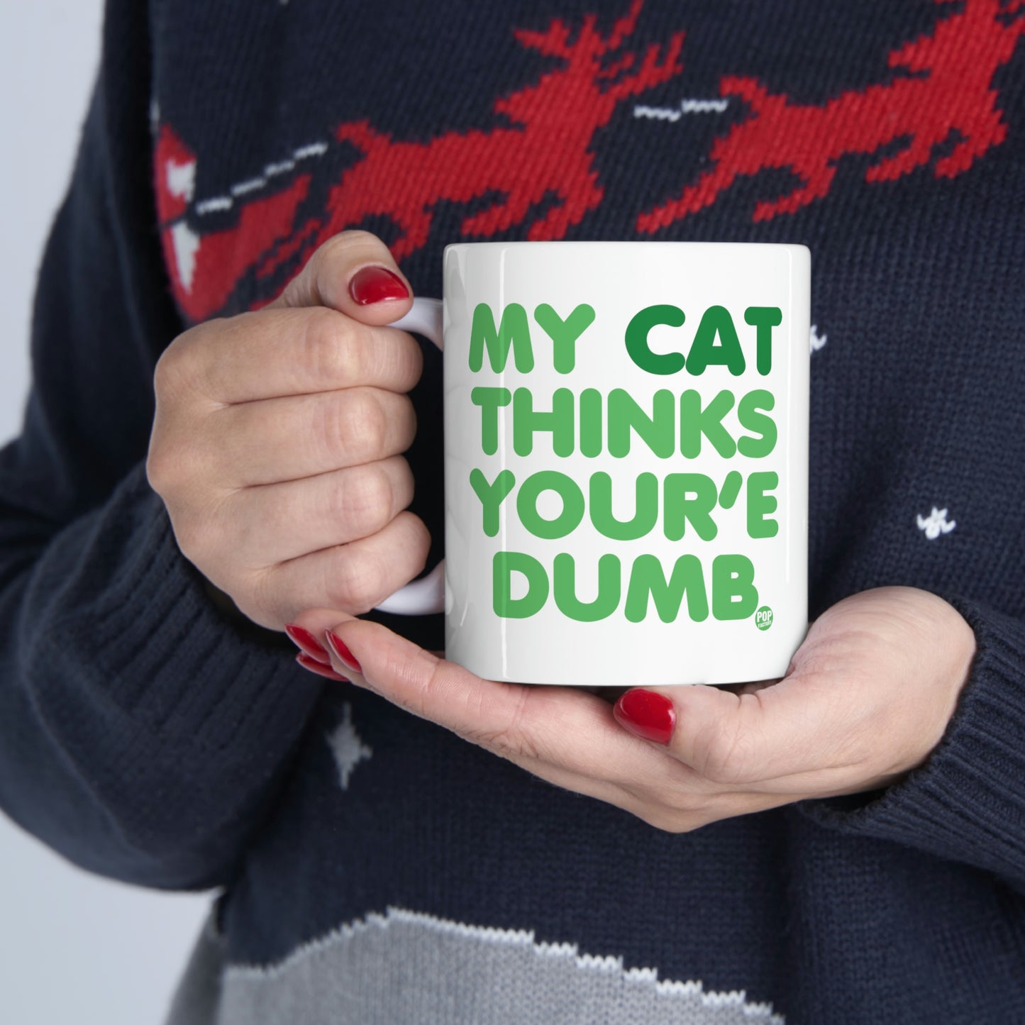 MY CAT THINKS YOU'RE DUMB COFFEE MUG