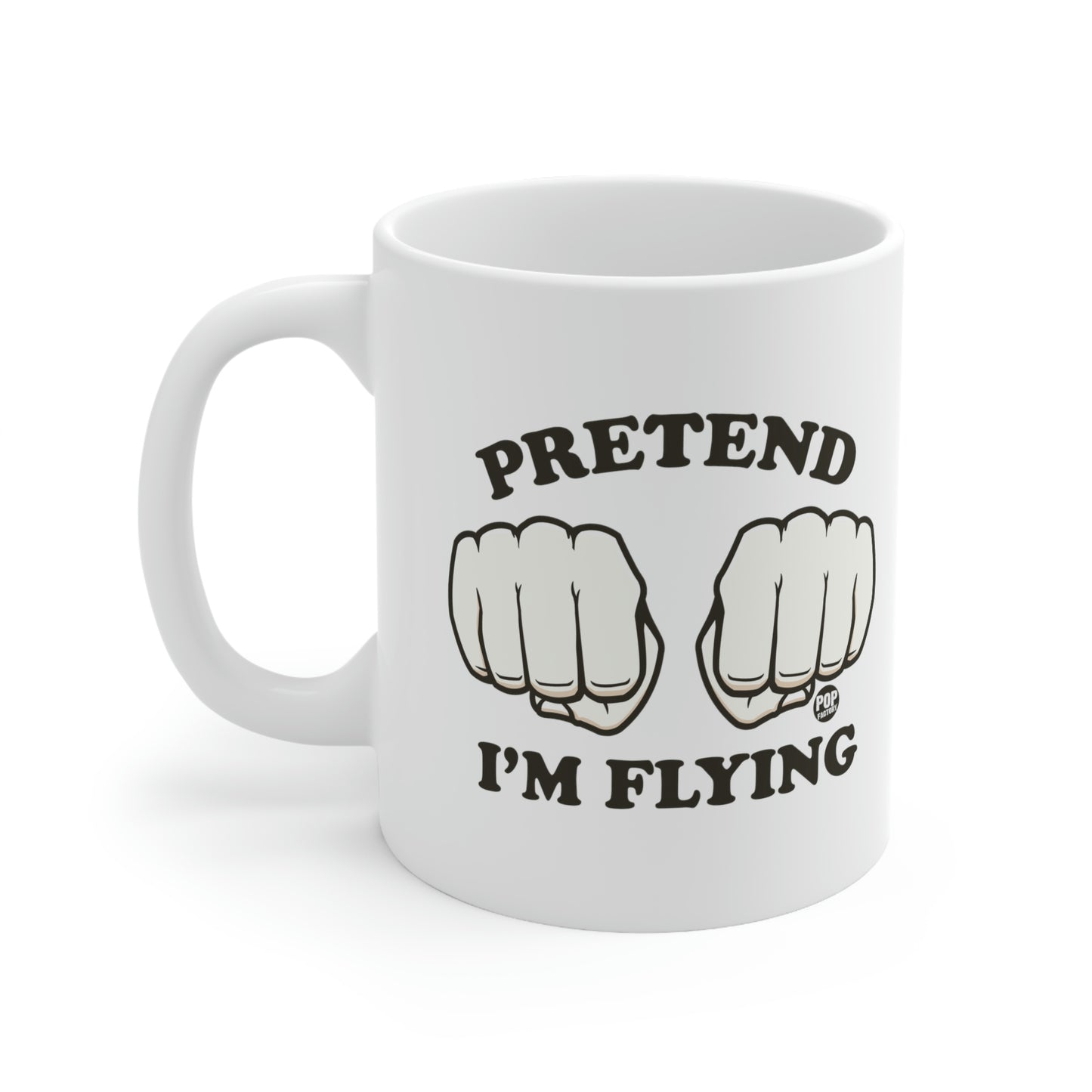 PRETEND I'M FLYING FISTS COFFEE MUG