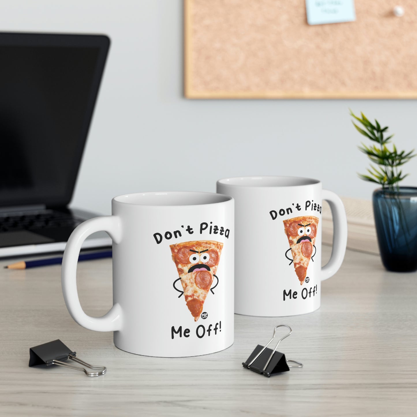 DON'T PIZZA ME OFF COFFEE MUG