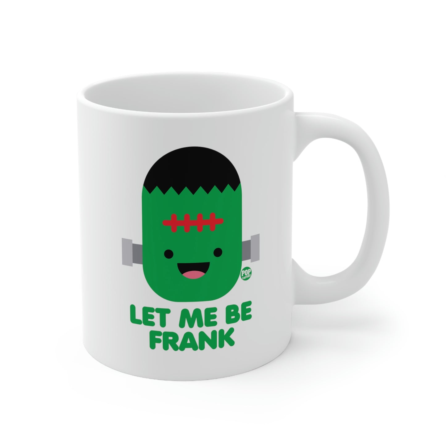 Let Me Be Frankenstein Coffee Mug