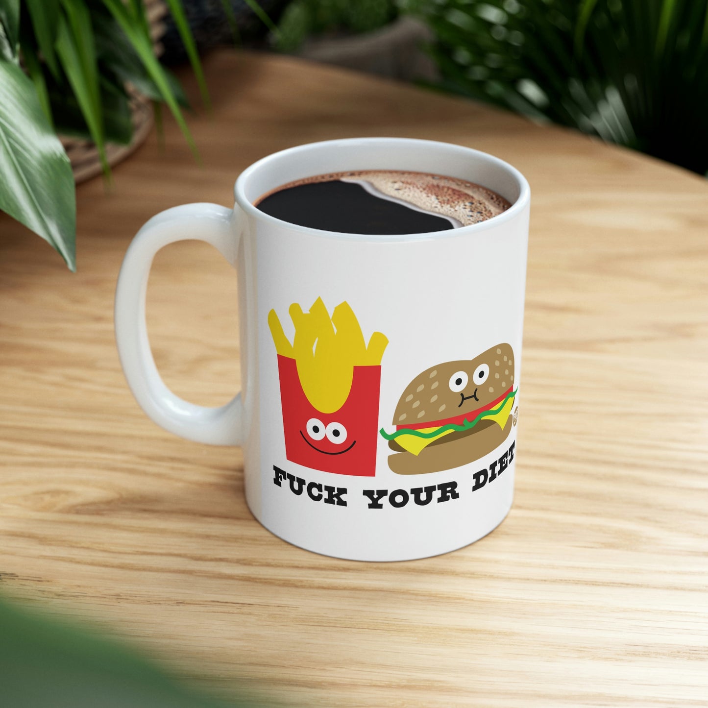 FUCK YOUR DIET COFFEE MUG