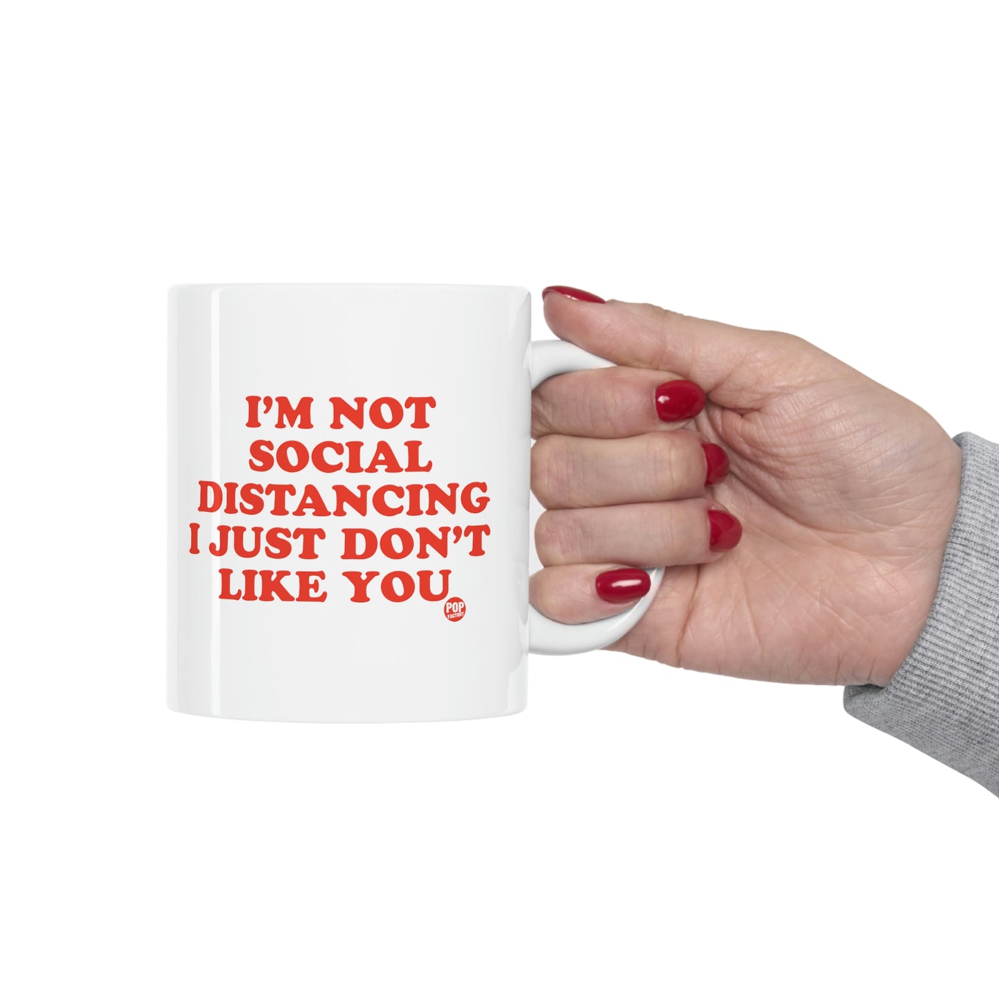 I'M NOT SOCIAL DISTANCING I JUST DON'T LIKE YOU COFFEE MUG