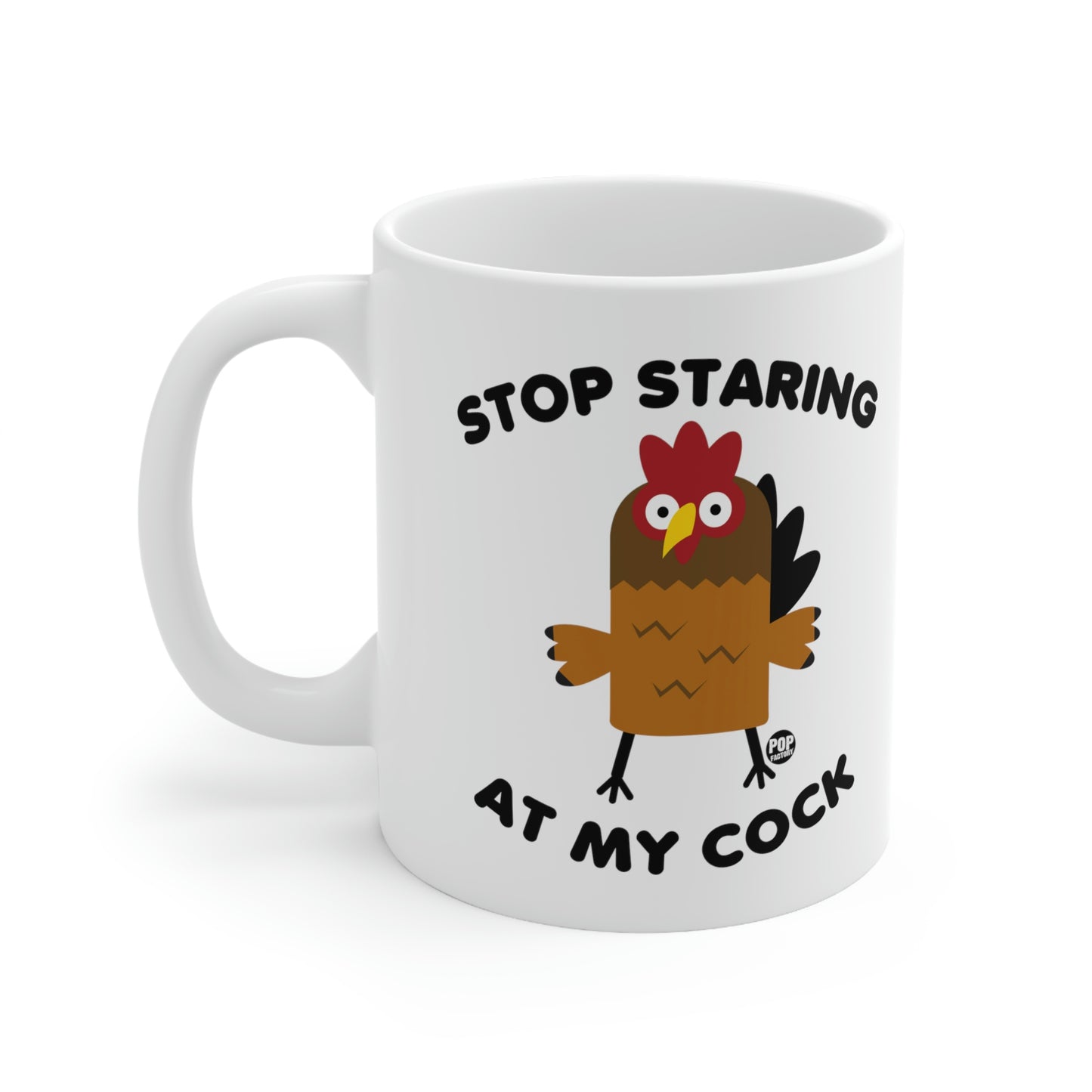 Stop Staring At My Cock Mug