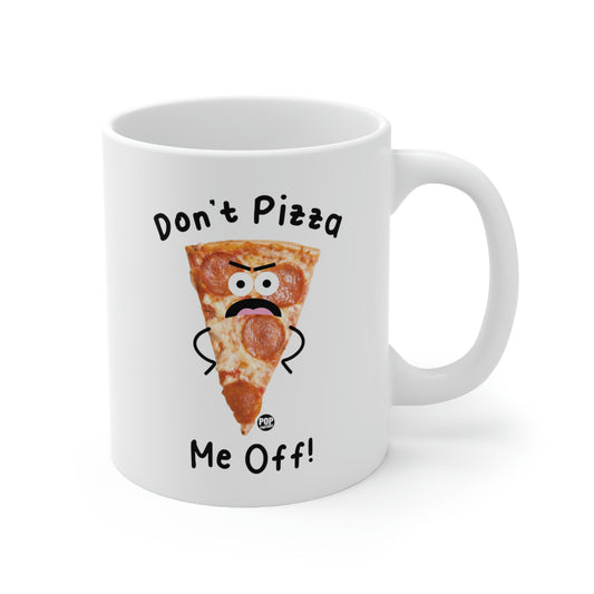 DON'T PIZZA ME OFF COFFEE MUG