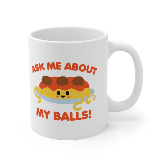 ASK ME ABOUT MY BALLS COFFEE MUG