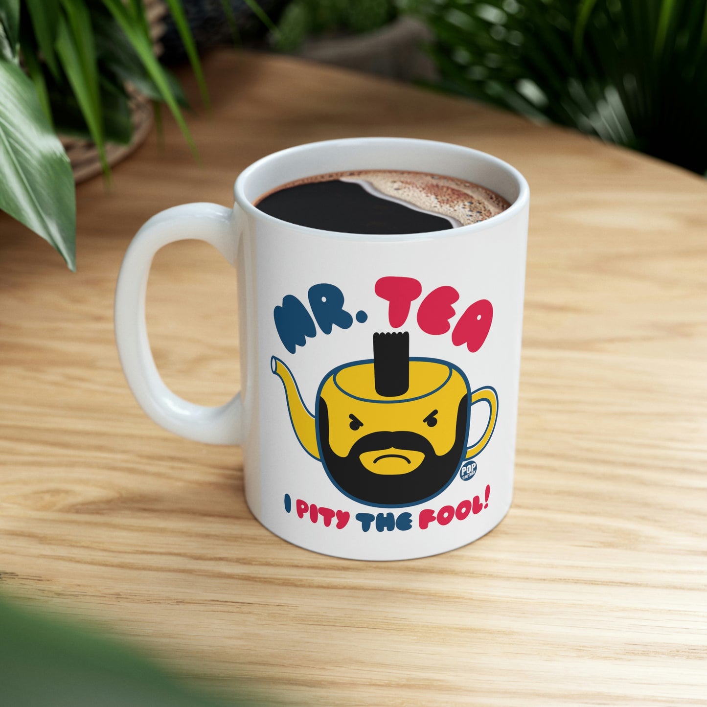 MR. TEA I PITY THE FOOL! COFFEE MUG