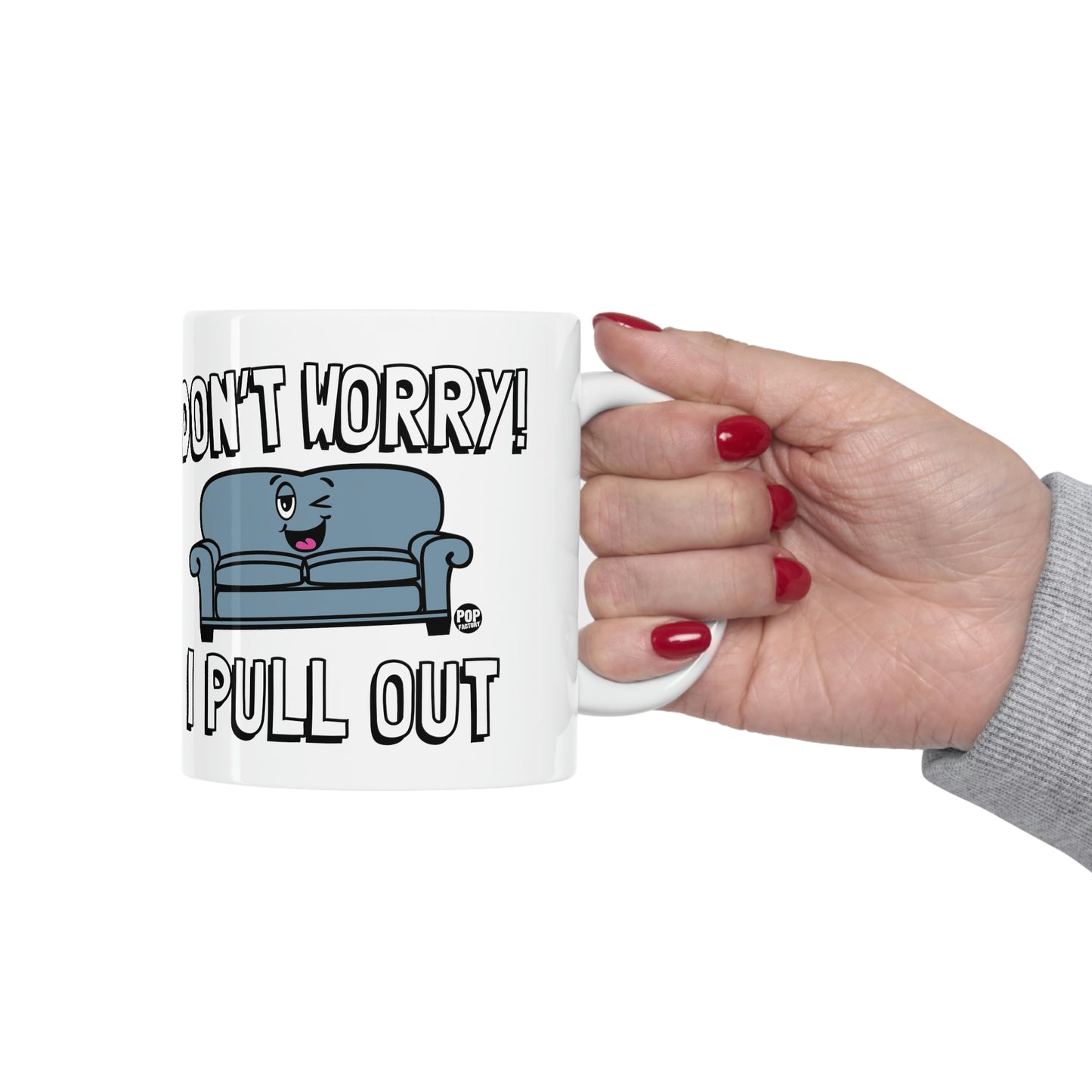 DON'T WORRY!  I PULL OUT COUCH  COFFEE MUG