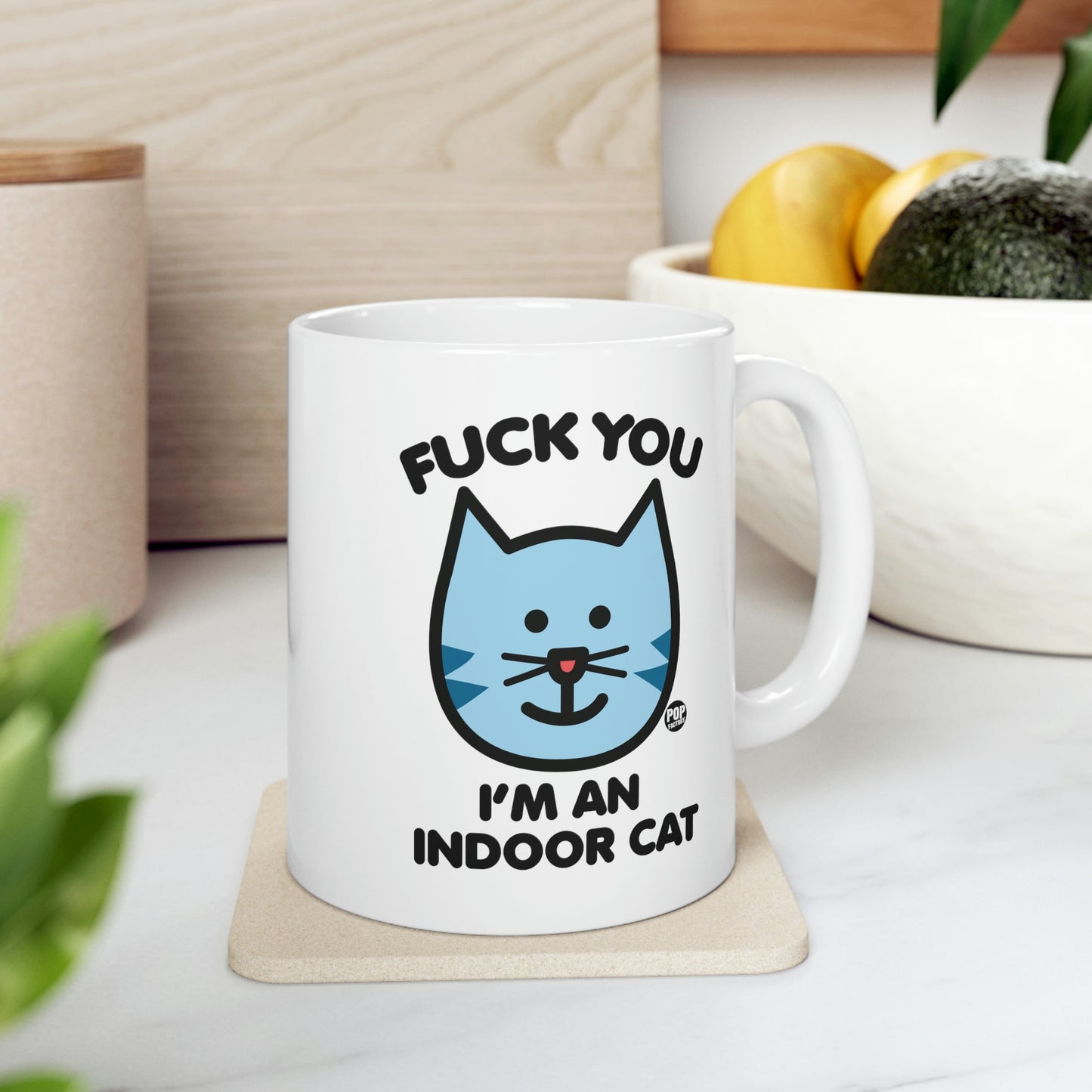 FUCK YOU I'M INDOOR CAT COFFEE MUG