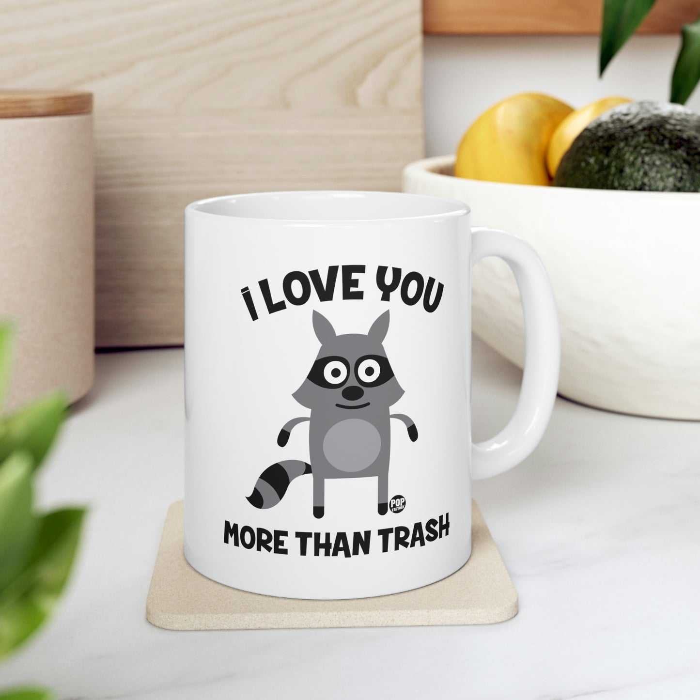 I LOVE YOU MORE THAN TRASH COFFEE MUG