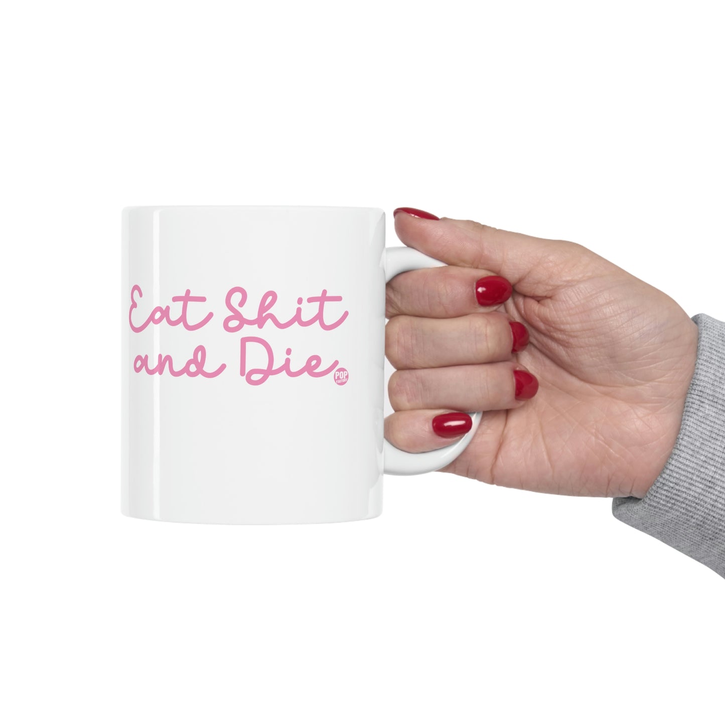 EAT SHIT AND DIES COFFEE MUG