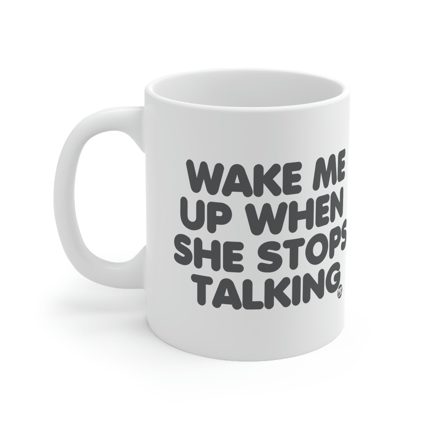 Wake Me When She Stops Talking Mug